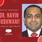 Meet Our Cardiologist, Dr. Navin Budhwani, for American Heart Month!